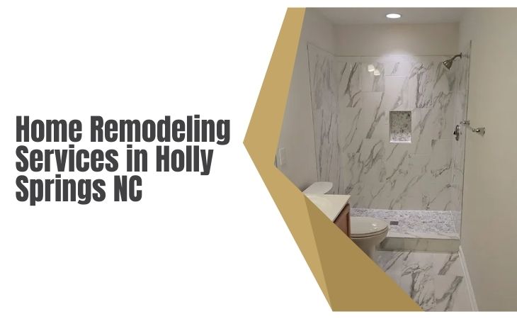Home Remodeling Services in Holly Springs NC